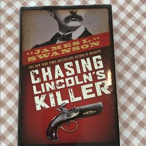 Chasing Lincoln’s Killer, by James L. Swanson